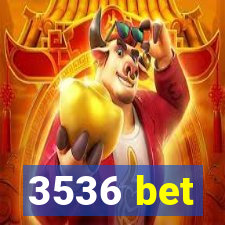 3536 bet